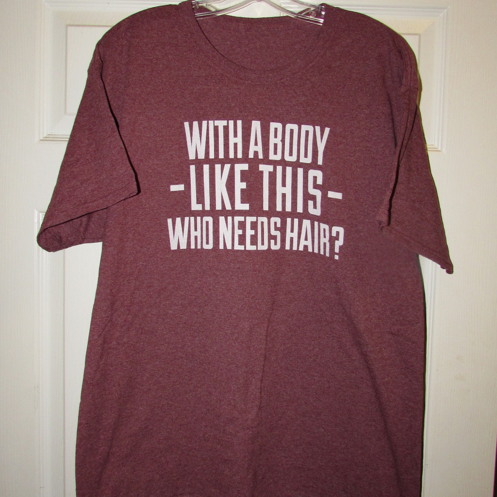 Funny Body Like This, Who Needs Hair Tee T-shirt L